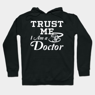 Trust Me I Am a Doctor Hoodie